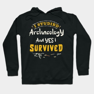 I studied archaeology and YES I survived / archaeology design / archaeology gift idea / archaeology present design Hoodie